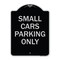 Signmission Small Cars Parking Only Heavy-Gauge Aluminum Architectural Sign, 24" x 18", BS-1824-22888 A-DES-BS-1824-22888 - alternate 1